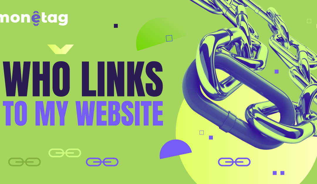 Who Links to My Website: Discover Your Hidden Traffic Boosters